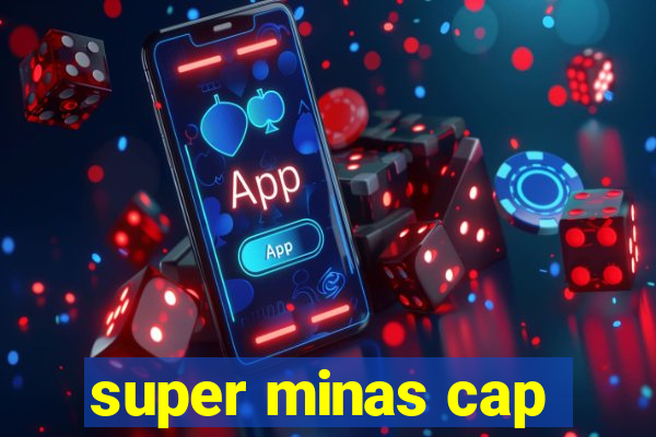 super minas cap